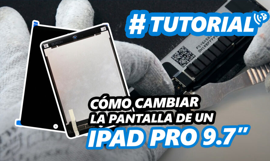 Tutorial | Cómo cambiar la pantalla de un iPad Pro 9.7