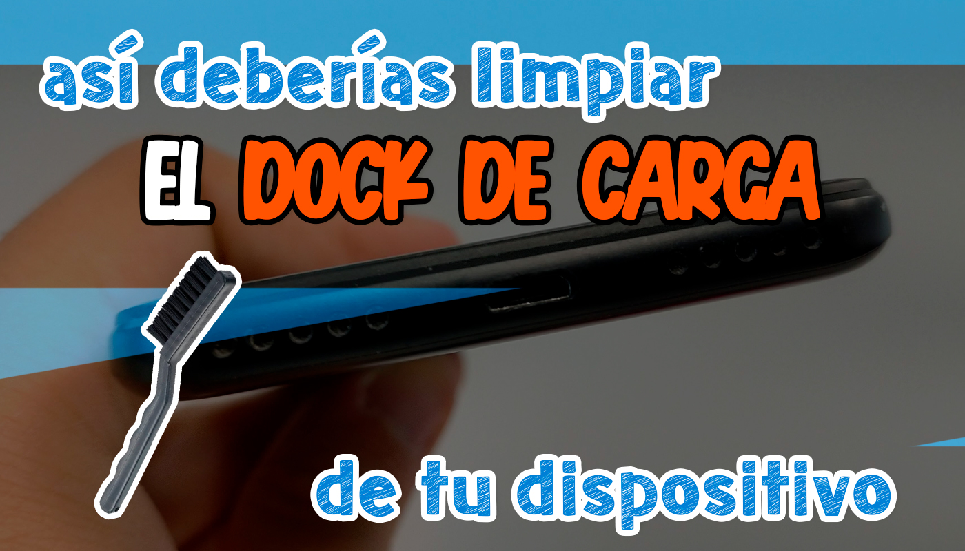 Así deberías limpiar el dock de carga de tu dispositivo
